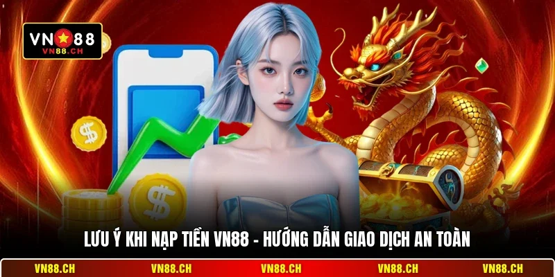 Lưu Ý Khi Nạp Tiền VN88