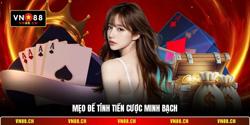 Mẹo để tính tiền cược minh bạch