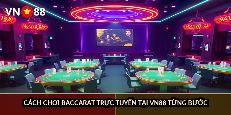 Cách chơi baccarat trực tuyến tại VN88 từng bước